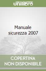 Manuale sicurezza 2007 libro