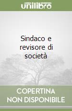 Sindaco e revisore di società libro