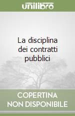 La disciplina dei contratti pubblici