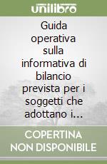 Guida operativa sulla informativa di bilancio prevista per i soggetti che adottano i principi contabili internazionali libro