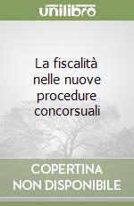 La fiscalità nelle nuove procedure concorsuali