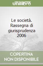 Le società. Rassegna di giurisprudenza 2006 libro