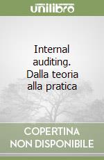 Internal auditing. Dalla teoria alla pratica libro