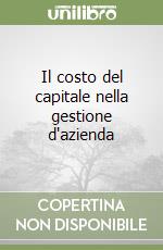 Il costo del capitale nella gestione d'azienda libro