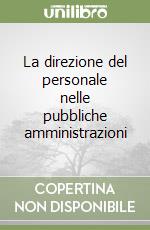 La direzione del personale nelle pubbliche amministrazioni libro