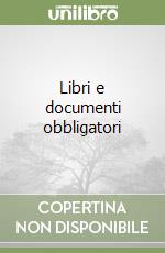 Libri e documenti obbligatori
