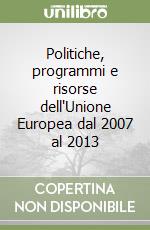 Politiche, programmi e risorse dell'Unione Europea dal 2007 al 2013 libro