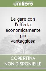 Le gare con l'offerta economicamente più vantaggiosa