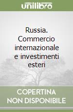 Russia. Commercio internazionale e investimenti esteri