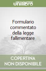 Formulario commentato della legge fallimentare