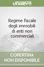 Regime fiscale degli immobili di enti non commerciali libro