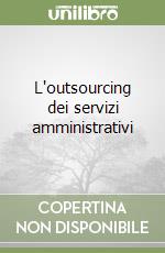 L'outsourcing dei servizi amministrativi libro