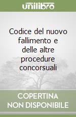 Codice del nuovo fallimento e delle altre procedure concorsuali libro