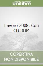 Lavoro 2008. Con CD-ROM