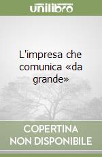 L'impresa che comunica «da grande» libro