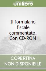 Il formulario fiscale commentato. Con CD-ROM