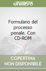 Formulario del processo penale. Con CD-ROM