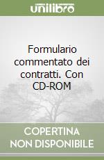 Formulario commentato dei contratti. Con CD-ROM libro