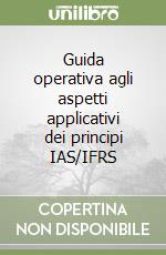 Guida operativa agli aspetti applicativi dei principi IAS/IFRS libro