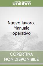 Nuovo lavoro. Manuale operativo libro