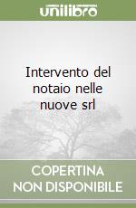 Intervento del notaio nelle nuove srl libro