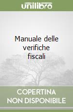 Manuale delle verifiche fiscali libro