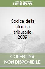 Codice della riforma tributaria 2009 libro