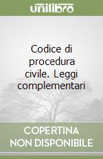 Codice di procedura civile. Leggi complementari libro