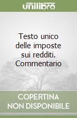 Testo unico delle imposte sui redditi. Commentario libro