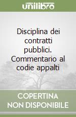 Disciplina dei contratti pubblici. Commentario al codie appalti