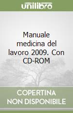 Manuale medicina del lavoro 2009. Con CD-ROM libro