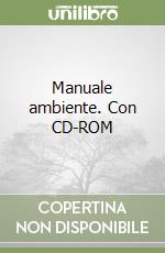Manuale ambiente. Con CD-ROM libro
