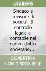 Sindaco e revisore di società. Il controllo legale e contabile nel nuovo diritto societario. Con CD-ROM libro