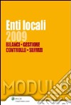 Enti locali 2009. Bilanci, gestione, controllo, servizi libro