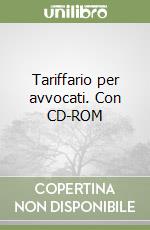 Tariffario per avvocati. Con CD-ROM libro