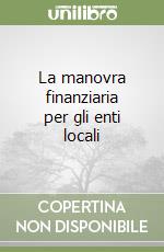 La manovra finanziaria per gli enti locali