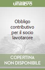 Obbligo contributivo per il socio lavotarore libro