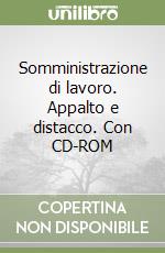 Somministrazione di lavoro. Appalto e distacco. Con CD-ROM libro