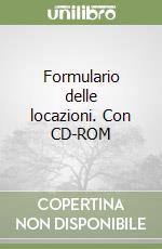 Formulario delle locazioni. Con CD-ROM libro