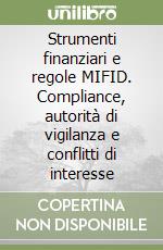 Strumenti finanziari e regole MIFID. Compliance, autorità di vigilanza e conflitti di interesse