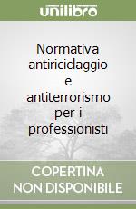 Normativa antiriciclaggio e antiterrorismo per i professionisti libro