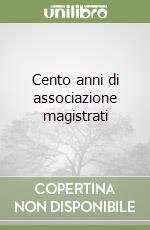 Cento anni di associazione magistrati