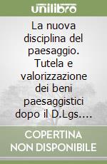 La nuova disciplina del paesaggio. Tutela e valorizzazione dei beni paesaggistici dopo il D.Lgs. n. 63/2008 libro
