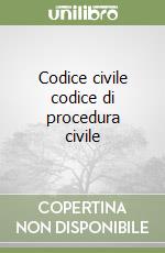 Codice civile codice di procedura civile