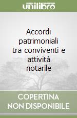 Accordi patrimoniali tra conviventi e attività notarile libro