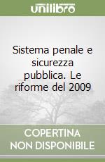 Sistema penale e sicurezza pubblica. Le riforme del 2009 libro