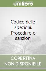 Codice delle ispezioni. Procedure e sanzioni libro