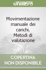 Movimentazione manuale dei carichi. Metodi di valutazione libro
