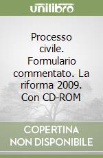 Processo civile. Formulario commentato. La riforma 2009. Con CD-ROM