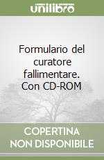 Formulario del curatore fallimentare. Con CD-ROM libro